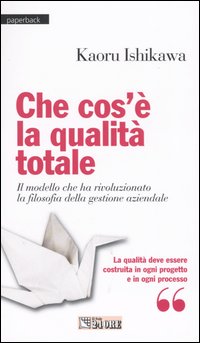 Che cos'è la qualità totale. Il modello che ha rivoluzionato la filosofia della gestione aziendale