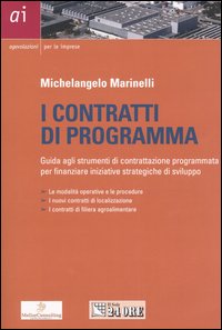 I contratti di programma. Guida agli strumenti di contrattazione programmata per finanziare iniziative strategiche di sviluppo