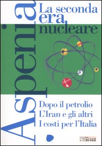 Aspenia. Vol. 27: La seconda era nucleare
