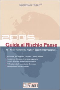 Guida al rischio paese 2005. 151 Paesi valutati dai migliori esperti internazionali