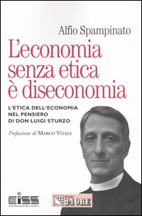 L'economia senza etica è diseconomia. L'etica dell'economia nel pensiero di don Luigi Sturzo