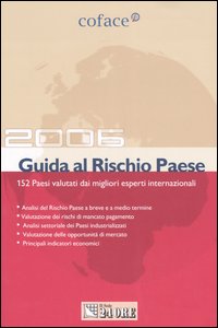 Guida al rischio paese 2006. 151 Paesi valutati dai migliori esperti internazionali