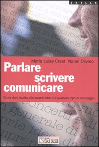 Parlare, scrivere, comunicare. Come dare risalto alle proprie idee e a qualsiasi tipo di messaggio