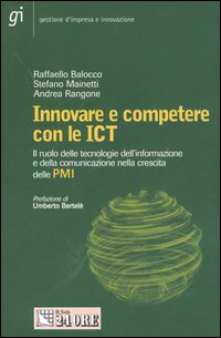 Innovare e competere con le ICT. Il ruolo delle tecnologie dell'informazione e della comunicazione nella crescita delle PMI