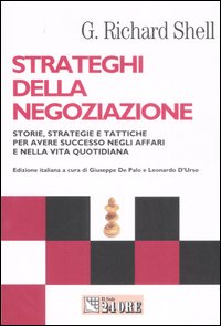 Strateghi della negoziazione. Storie, strategie e tattiche per avere successo negli affari e nella vita quotidiana