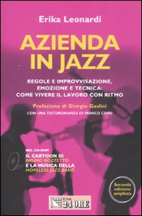 Azienda in jazz. Regole e improvvisazione, emozione e tecnica: come vivere il lavoro con ritmo