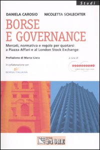 Borse e governance. Mercati, normativa e regole per quotarsi a Piazza Affari e al London Stock Exchange