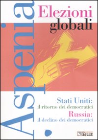 Aspenia. Vol. 40: Elezioni globali
