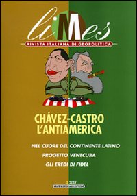 Limes. Rivista italiana di geopolitica. Vol. 2: Chávez-Castro. L'antiAmerica
