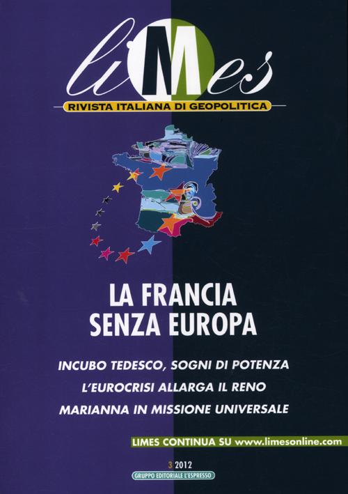 Limes. Rivista italiana di geopolitica. Vol. 3: La Francia senza Europa