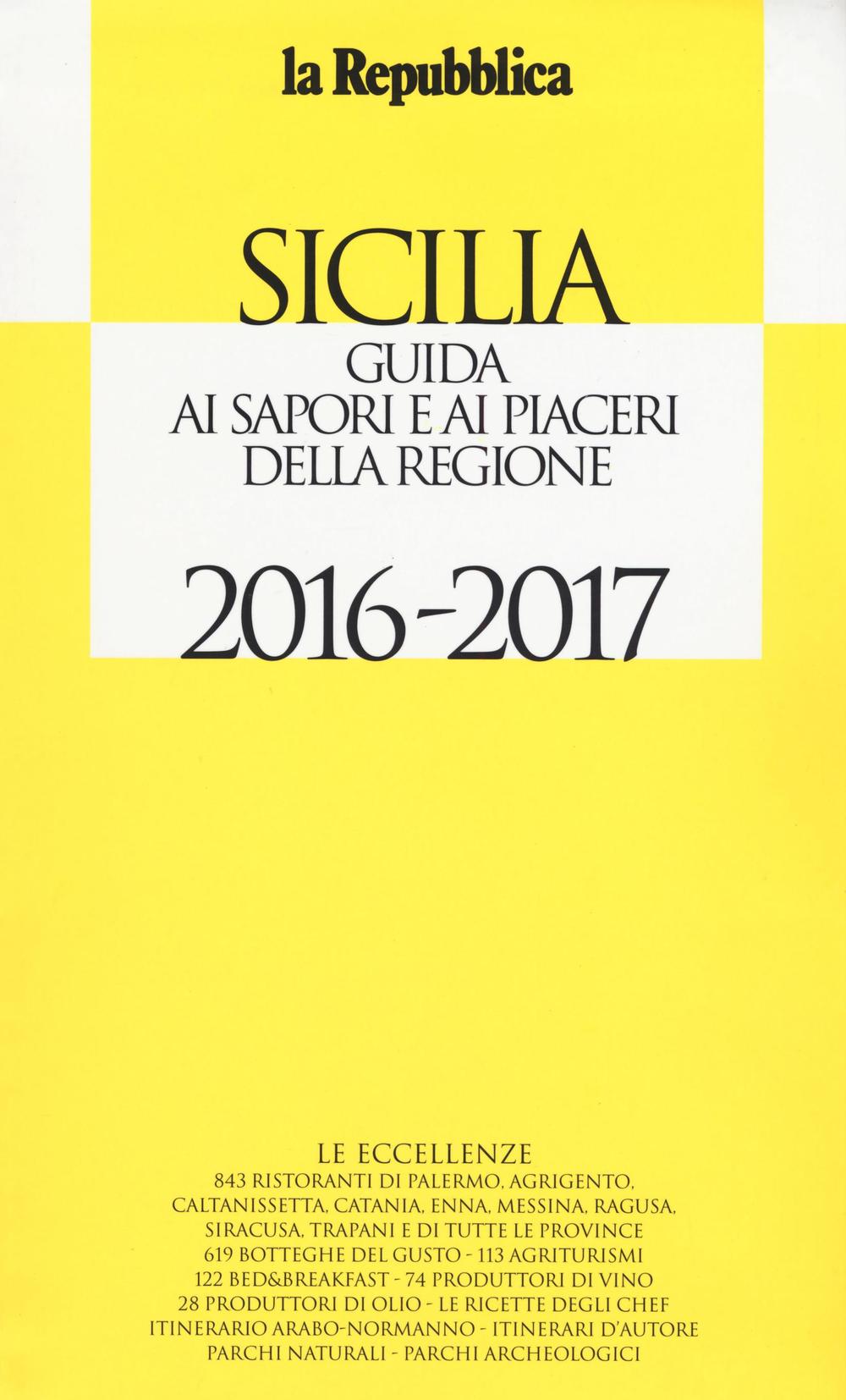 Sicilia. Guida ai sapori e ai piaceri della regione 2016-2017