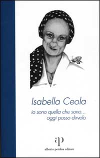 Isabella Ceola: io sono quella che sono... oggi posso dirvelo