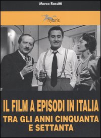 Il film a episodi in Italia tra gli anni Cinquanta e Settanta