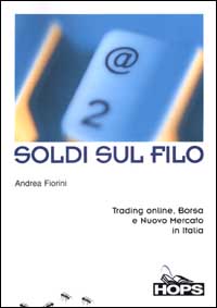 Soldi sul filo. Trading online, Borsa e Nuovo Mercato in Italia
