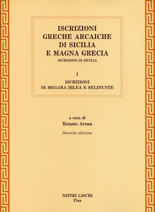 Iscrizioni greche arcaiche di Sicilia e Magna Grecia. Vol. 1: Iscrizioni di Megara Iblea e Selinunte