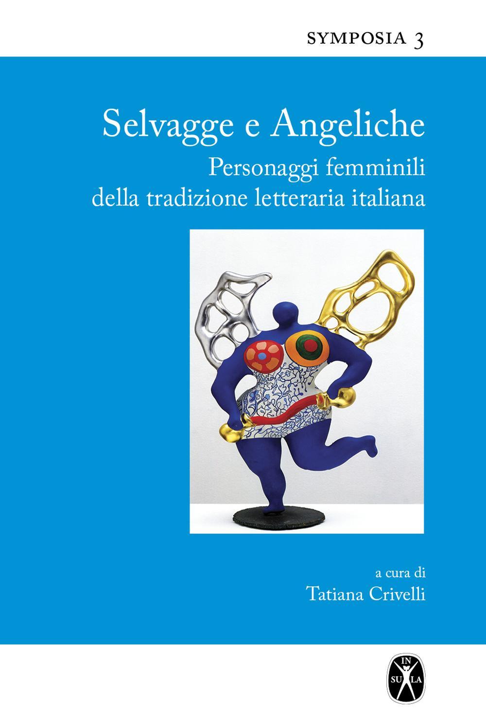 Selvagge e angeliche. Personaggi femminili della tradizione letteraria italiana