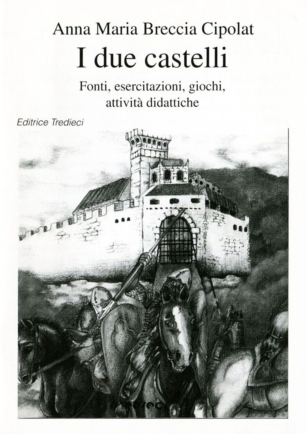 I due castelli. Fonti, esercitazioni, giochi, attività didattiche