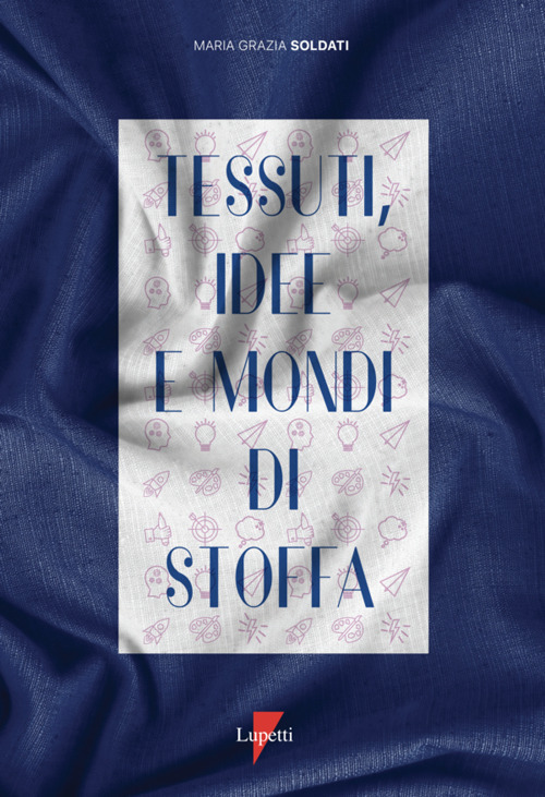 Tessuti, idee e mondi di stoffa
