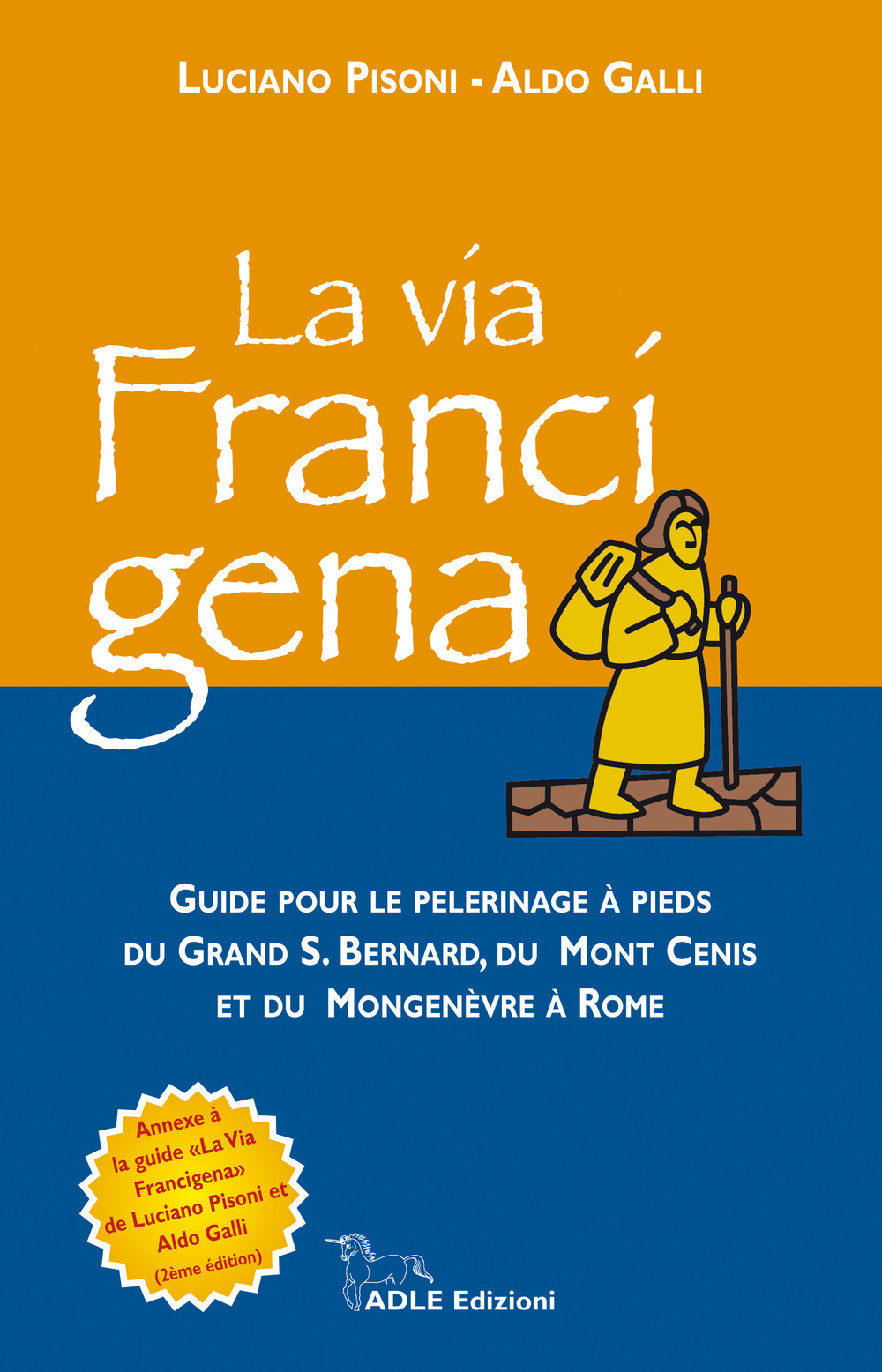 La via francigena. Guide pour le pelerinage à pieds du Grand S. Bernard, du Mont Cenis et du Mongenèvre à Rome