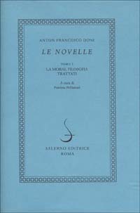 Le novelle. Vol. 1: La moral filosofia. I trattati