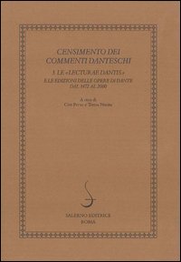 Censimento dei commenti danteschi. Vol. 3: Le lecturae Dantis e le edizioni delle Opere di Dante dal 1472 al 2000