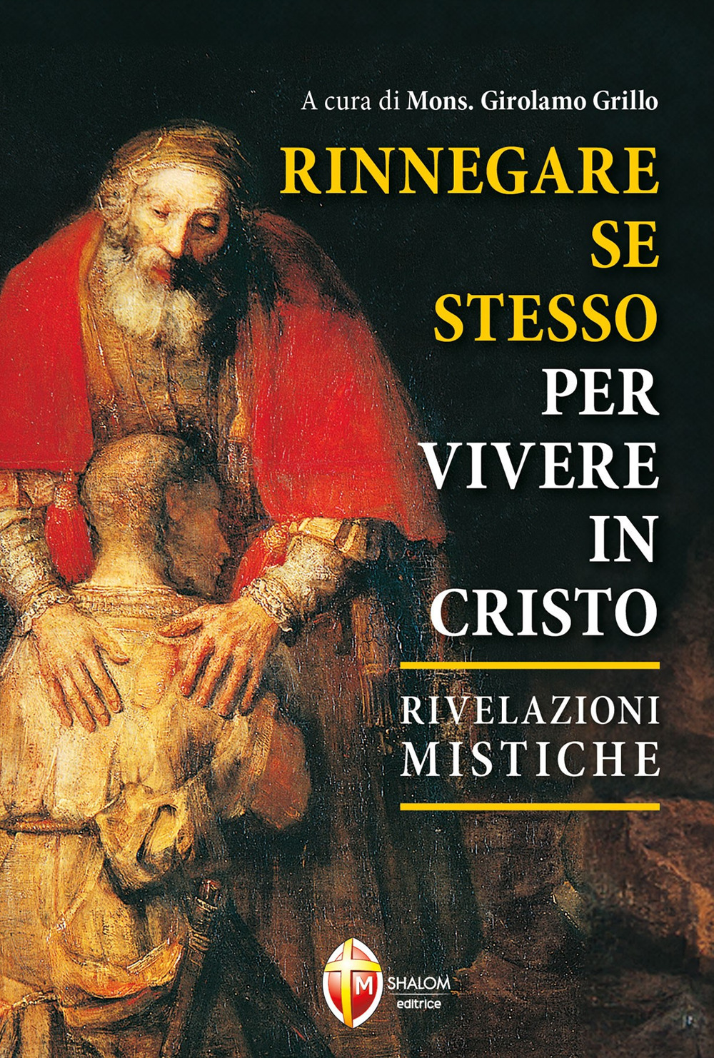 Rinnegare se stesso per vivere in Cristo. Rivelazioni mistiche