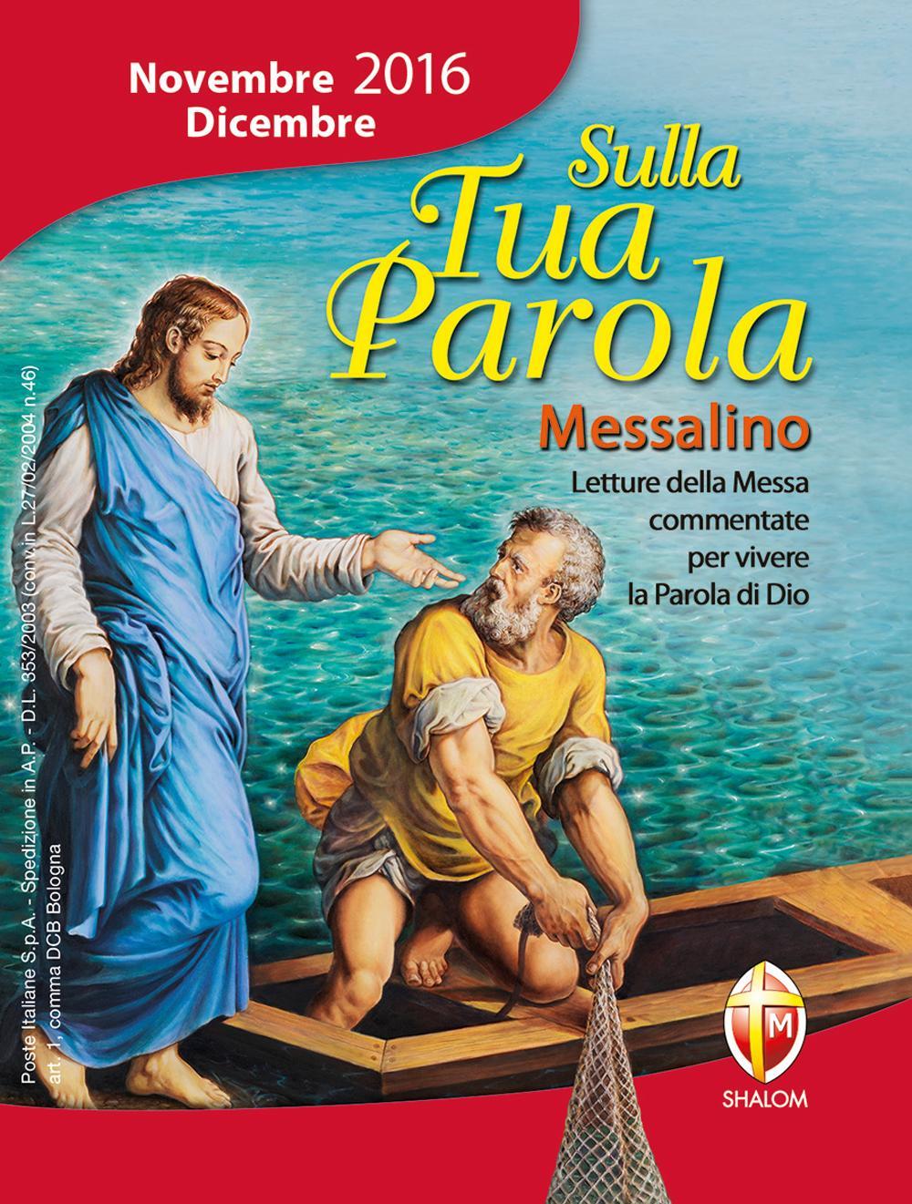Sulla tua parola. Messalino. Letture della messa commentate per vivere la parola di Dio. Novembre-dicembre 2016