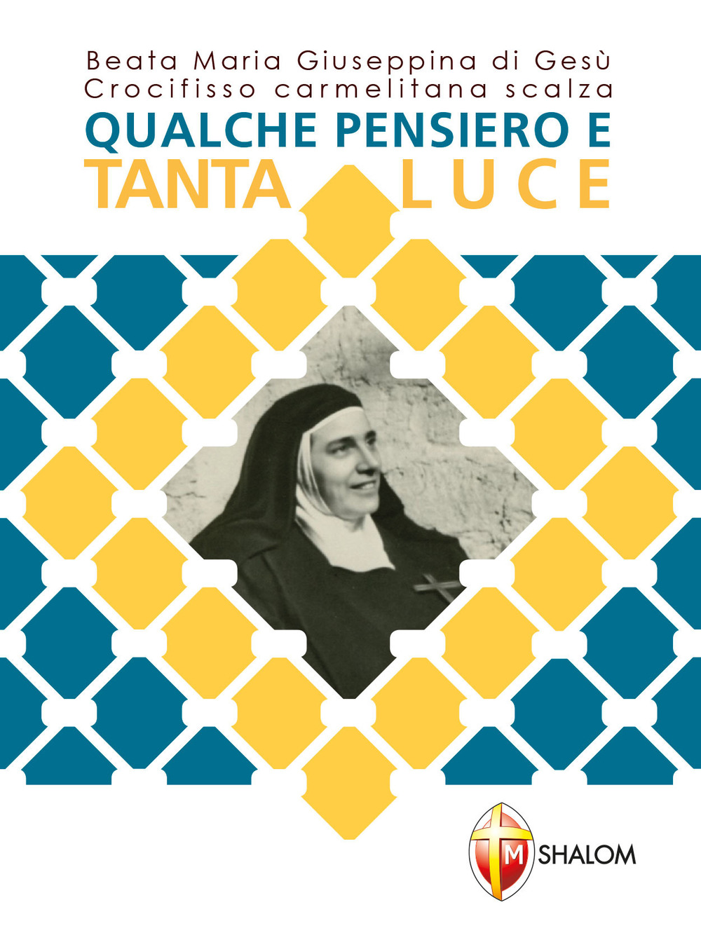 Qualche pensiero e tanta luce. Beata Maria Giuseppina di Gesù crocifisso carmelitana scalza