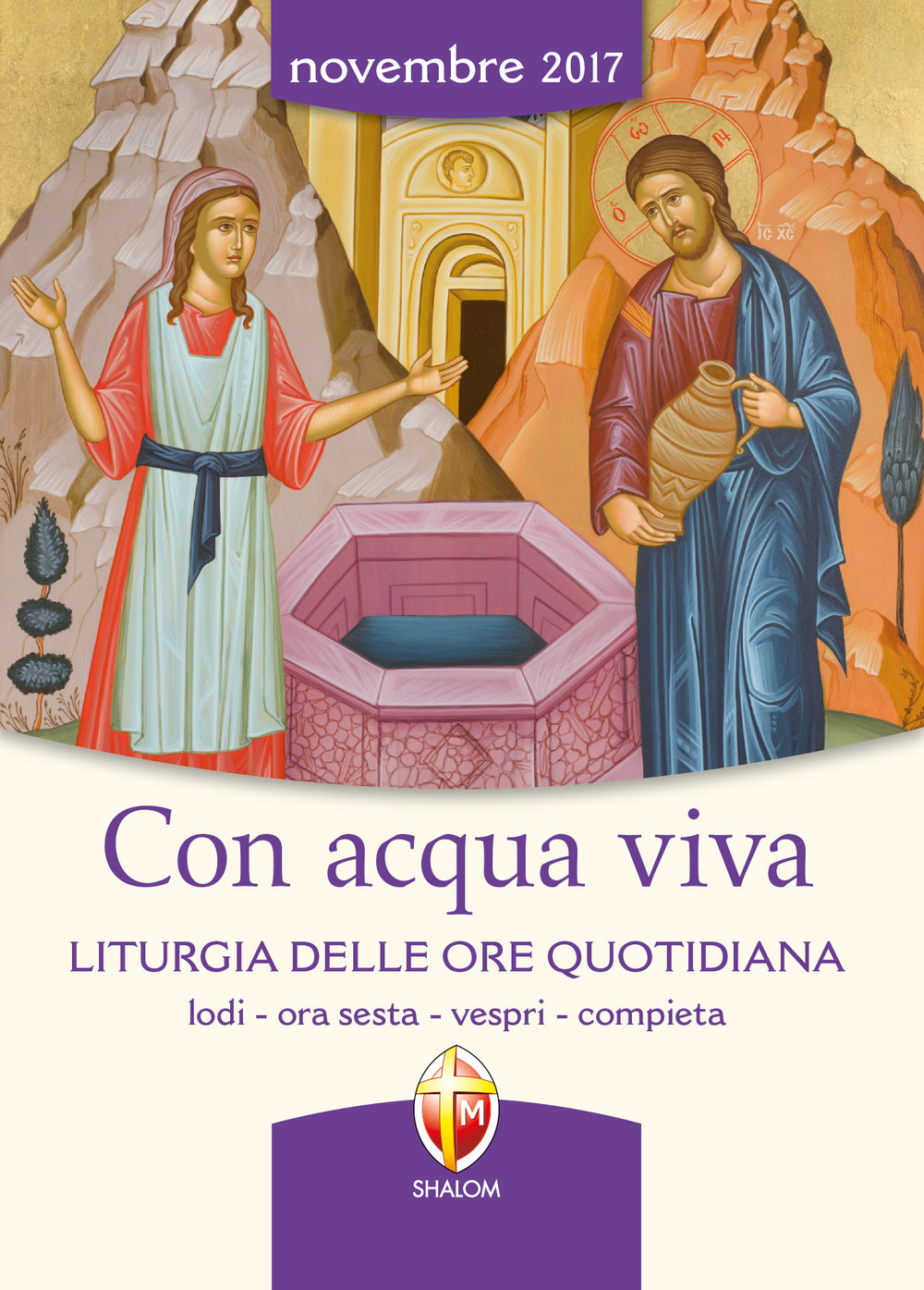 Con acqua viva. Liturgia delle ore quotidiana. Lodi, ora sesta, vespri, compieta. Novembre 2017