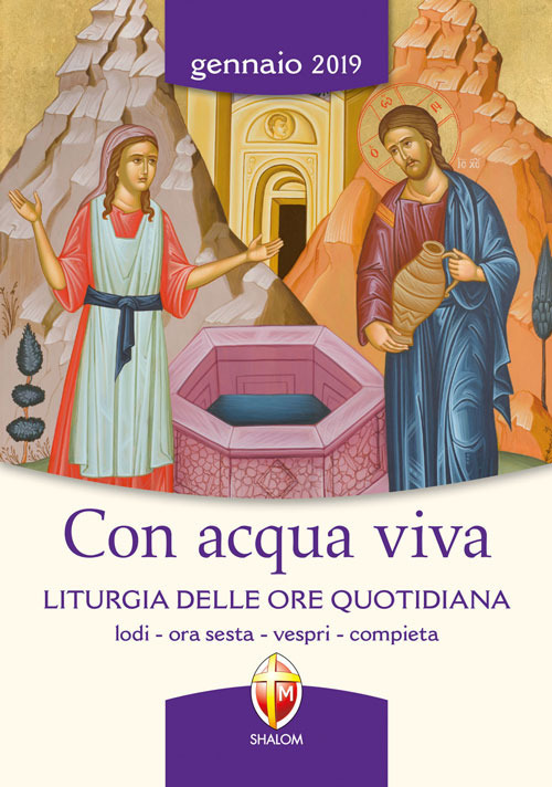 Con acqua viva. Liturgia delle ore quotidiana. Lodi, ora sesta, vespri, compieta. Gennaio 2019
