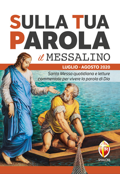 Sulla tua parola. Messalino. Santa messa quotidiana e letture commentate per vivere la parola di Dio. Luglio-Agosto 2020