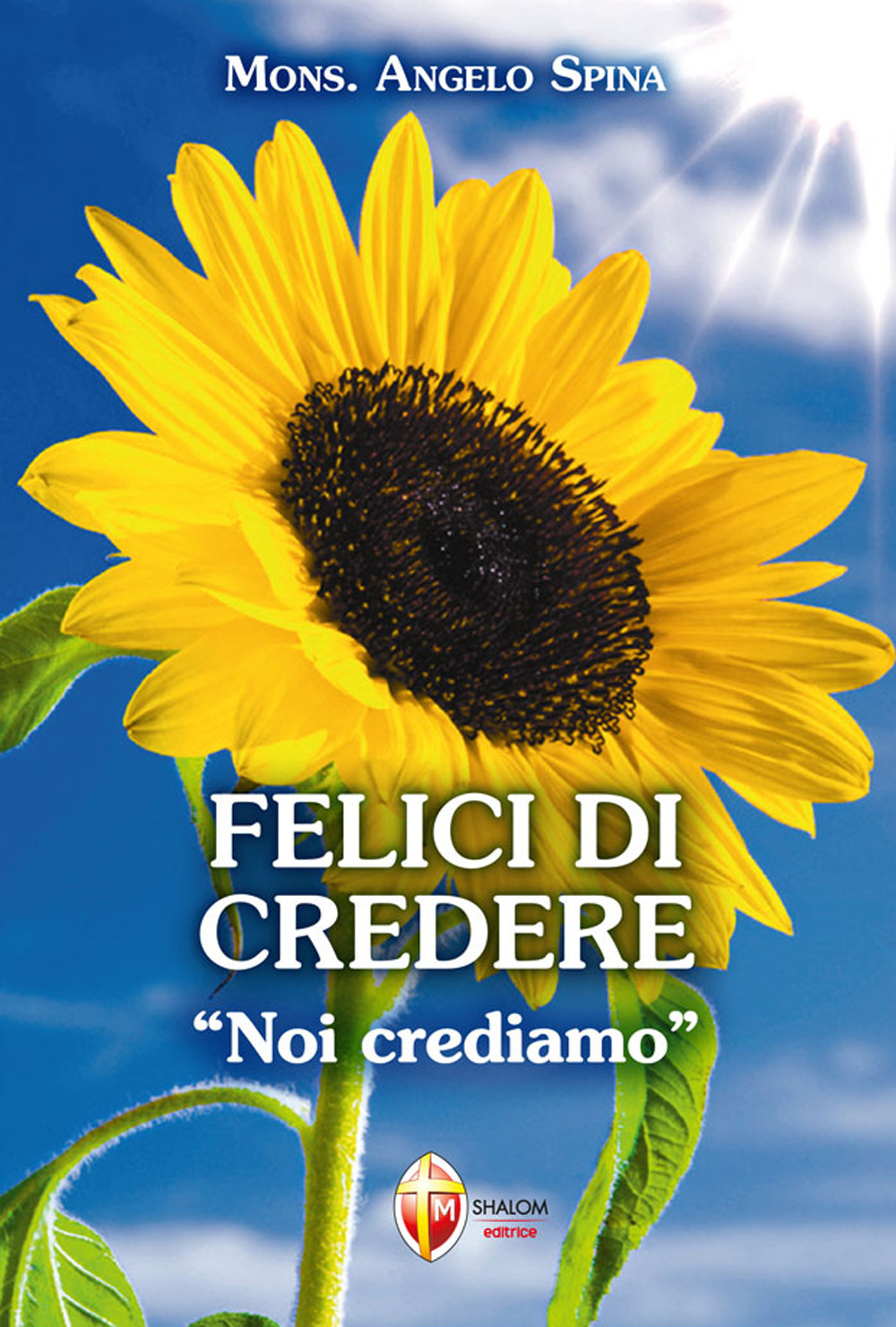 Felici di credere. «Noi crediamo»