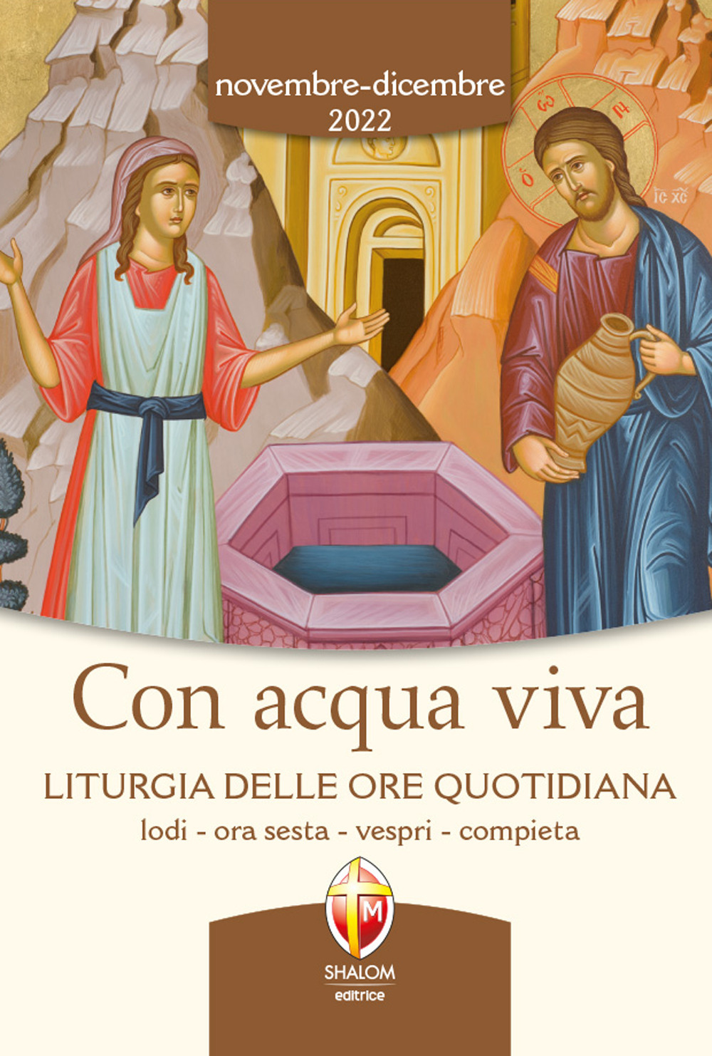 Con acqua viva. Liturgia delle ore quotidiana. Lodi, ora sesta, vespri, compieta. Novembre-dicembre 2022