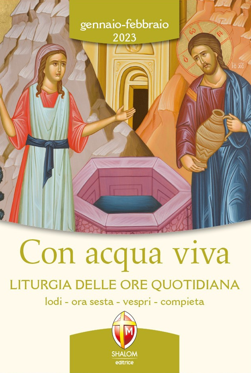 Con acqua viva. Liturgia delle ore quotidiana. Lodi, ora sesta, vespri, compieta. Gennaio-Febbraio 2023