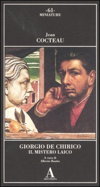 Giorgio de Chirico. Il mistero laico