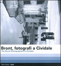 Bront, Fotografi a Cividale-The Bront photographers in Cividale