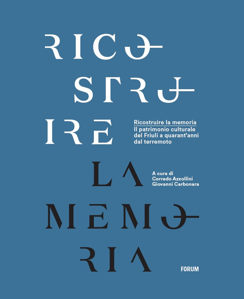 Ricostruire la memoria. Il patrimonio culturale del Friuli a quarant'anni dal terremoto