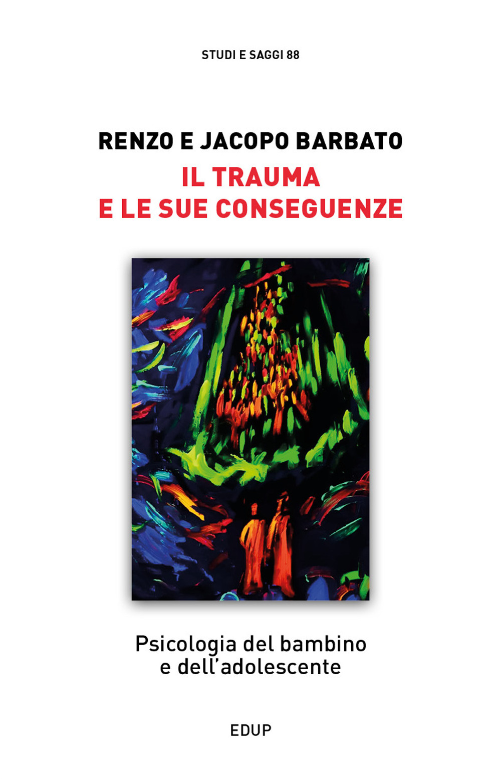 Il trauma e le sue conseguenze. Psicologia del bambino e dell'adolescente