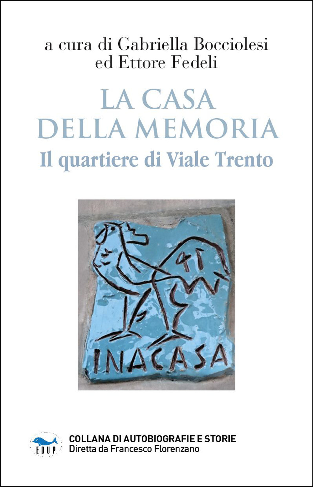 La casa della memoria. Il quartiere di viale Trento