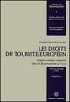 Les droits du touriste européen. Analyse juridique comparée dans les états membres de l'U.E.
