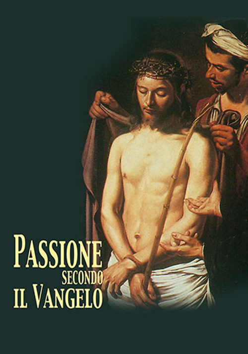 La passione di Gesù secondo il vangelo