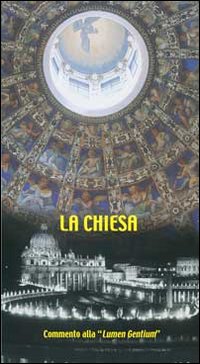 La Chiesa. Commento alla «Lumen gentium»