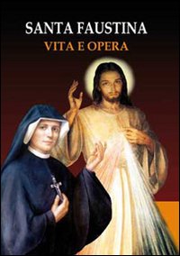 Diario di suor Faustina. Parole di Gesù misericordioso