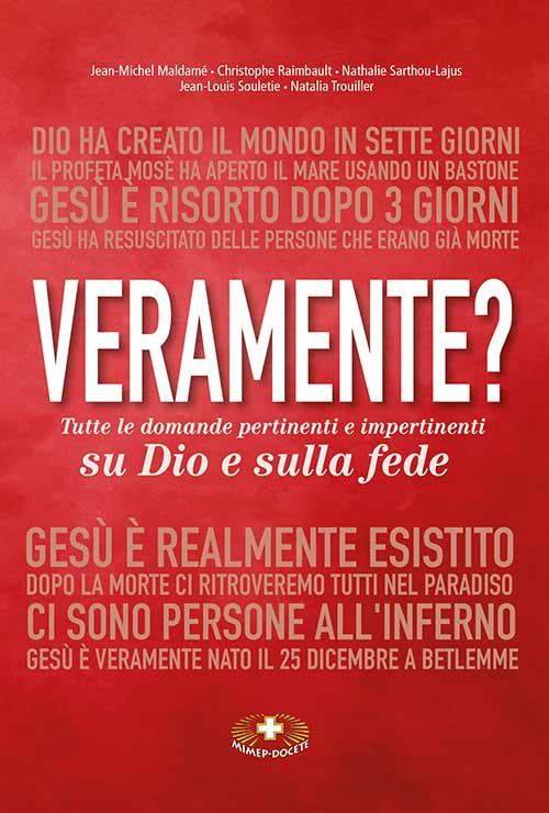 Veramente? Tutte le domande pertinenti e impertinenti su Dio e sulla fede