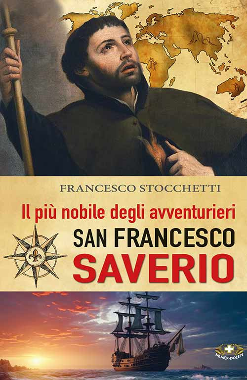Il più nobile degli avventurieri. San Francesco Saverio