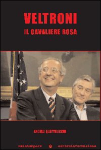 Veltroni. Il cavaliere rosa
