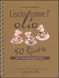 Liscio come l'olio. 50 ricette con l'olio extravergine d'oliva