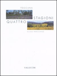Toscana. Quattro stagioni