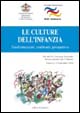 Le culture dell'infanzia. Trasformazioni, confronti, prospettive