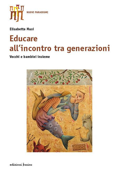 Educare all'incontro tra generazioni. Vecchi e bambini insieme